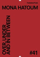 #41 MONA HATOUM: OVER, UNDER AND IN BETWEEN