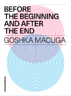 BEFORE THE BEGINNING AND AFTER THE END. GOSHKA MACUGA