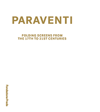 PARAVENTI. FOLDING SCREENS FROM THE 17TH TO 21ST CENTURY